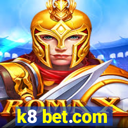 k8 bet.com